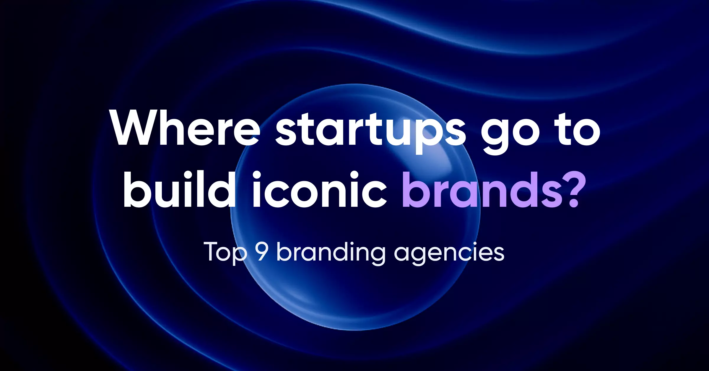 When startups go to build iconic brands